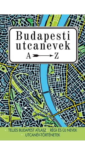 BUDAPESTI UTCANEVEK A-Z