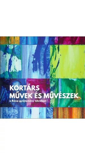 Kortárs művek és művészek a Róna-gyűjtemény tükrében