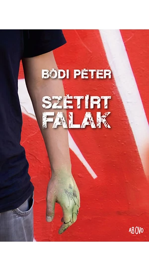 BÓDI PÉTER: SZÉTÍRT FALAK
