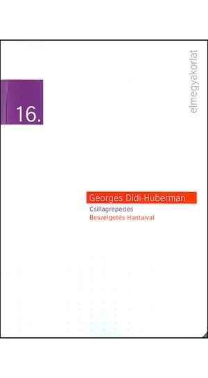 Didi-Huberman: Csillagrepedés / Elmegyakorlatok