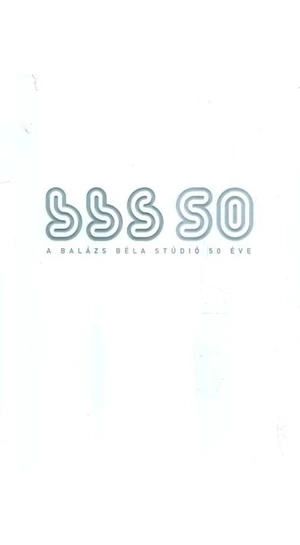 BBS 50 éve / Balázs Béla Stúdió