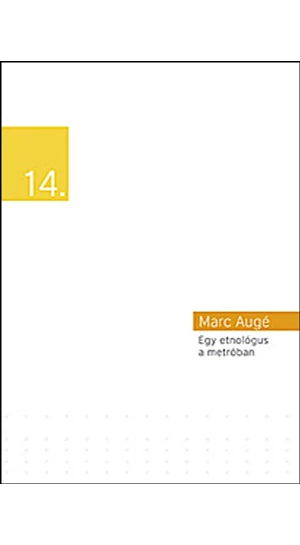 Marc Augé: Egy ​etnológus a metróban / Elmegyakorlatok