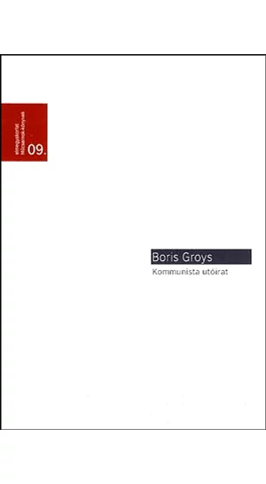 Boris Groys: Kommunista utóirat / Elmegyakorlatok