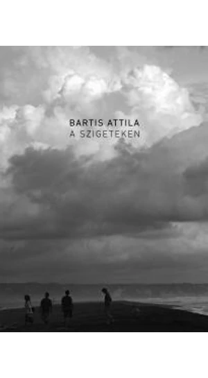 BARTIS ATTILA: A szigeteken