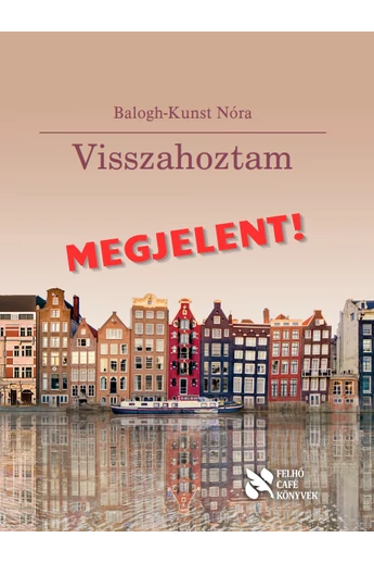 Balogh-Kunst Nóra: Visszahoztam