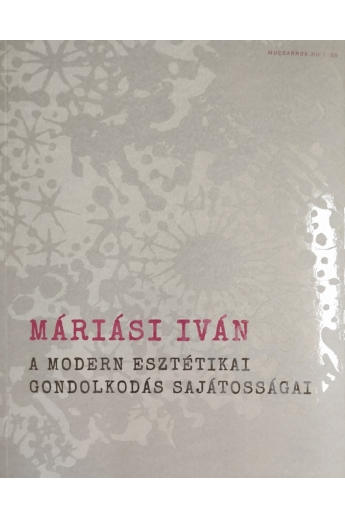 Máriási Iván: A modern esztétikai gondolkodás sajátosságai (Mucsarnok.hu/06)