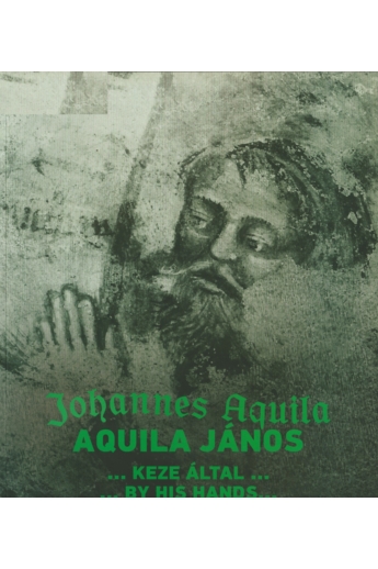Aquila János…keze által…