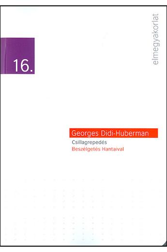 Didi-Huberman: Csillagrepedés / Elmegyakorlatok