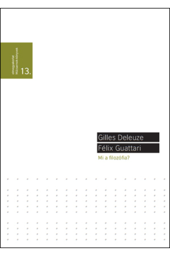 Gilles Deleuze, Félix Guattari: Mi a filozófia? / Elmegyakorlatok