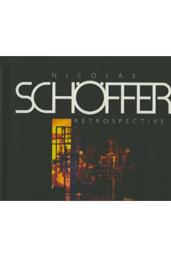 Nicolas Schöffer 1912-1992. Rétrospective