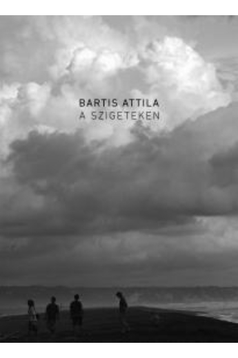 BARTIS ATTILA: A szigeteken