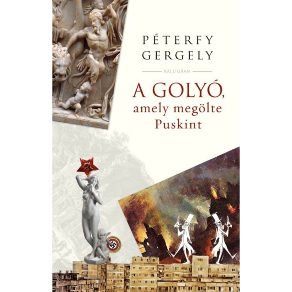 Péterfy Gergely: A golyó, amely megölte Puskint