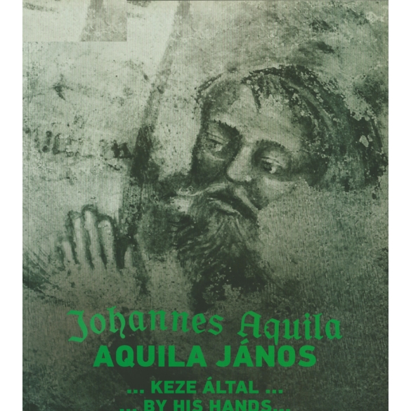 Aquila János…keze által…