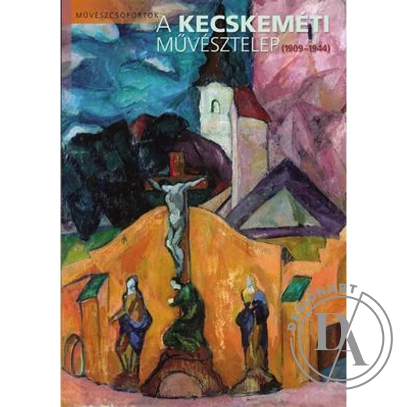 A Kecskeméti Művésztelep (1909-1944)