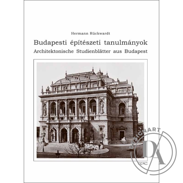 Hermann Rückwardt: Budapesti építészeti tanulmányok / Architektonische Studienblätter aus Budapest