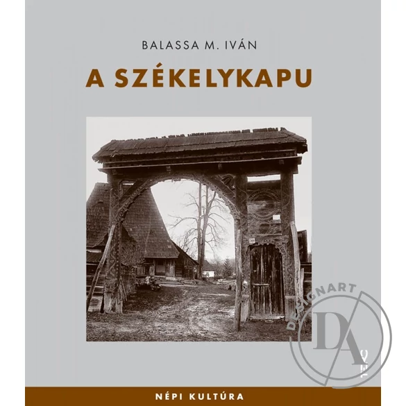 Balassa M. Iván: A székelykapu (Népi kultúra)